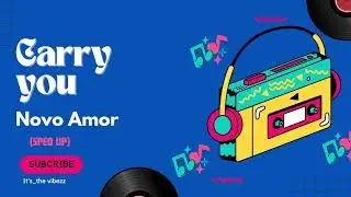 Carry you: Novo Amor (sped up)