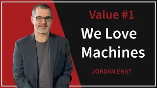 Value 1: We Love Machines