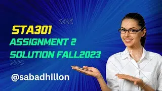 STA301 Assignment 2 Fall 2023 Solution| 