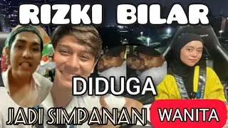 VIRAL ⁉️ RIZKI BILAR DIDUGA SIMPANAN WANITA