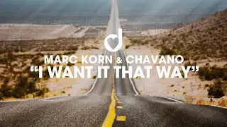 Marc Korn & Chavano – I Want It That Way