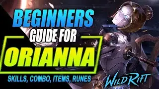 ORIANNA WILD RIFT GUIDE | Tutorial for Skill Combo, Items and Gameplay