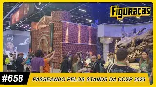 FIGURAÇAS #658: PASSEANDO PELOS STANDS DA CCXP 2023