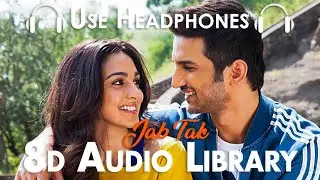 JAB TAK (Slowed + Reverbed) - M.S. DHONI -THE UNTOLD STORY| Sushant Singh Rajput, Kiara| (8D Audio)