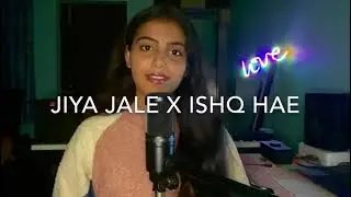 Jiya Jale× Yeh Ishq Haye | Ankita Bhattacharya 💓