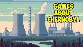 Video Games About Chernobyl