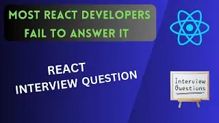 Most Common React Interview Question - Learn How To Solve It
