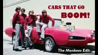 The Monkees - Cars That Go Boom [Edit]