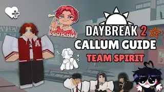 DAYBREAK 2 Callum Guide: Team Spirit (ROBLOX)
