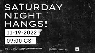 Saturday Night Hangs! 11-19-2022