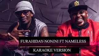 Furahiday - Nonini ft. Nameless KARAOKE Lyrics