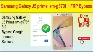 Samsung Galaxy J5 Prime | sm-g570f | 8.0 | Bypass Google account Remove