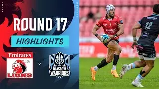 Emirates Lions v Glasgow Warriors | Instant Highlights | Round 17 | 2023/24