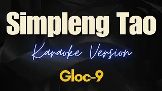 Gloc-9 - Simpleng Tao (Karaoke)