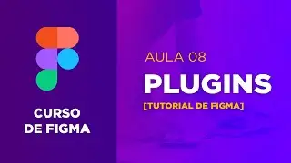 Curso de Figma - Plugins para Figma - parte 02 [Aula 08]