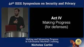Nicholas Carlini: Making and Measuring Progress in Adversarial Machine Learning