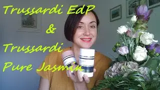 Trussardi EdP & Trussardi Pure Jasmine - распаковка и затест