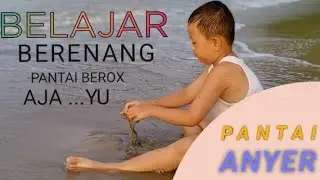 RENANG ke pantai anyer