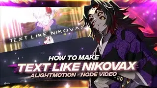 " How To Make Text Like Nikovax " In Alight Motion & Node video "TUTORIAL "