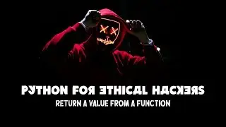 Python For Ethical Hackers - Return a Value from a Function - Python Basics