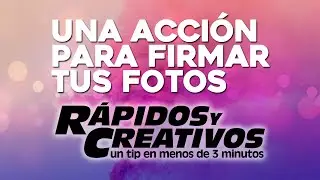 Crea una acción en Photoshop para firmar todas tus fotos