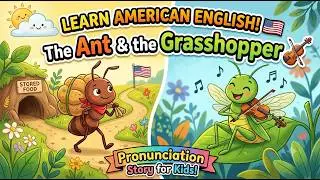 write for this Learn American English 🇺🇸 The Ant and the Grasshopper 🐜| Pronunciation Story for Kids