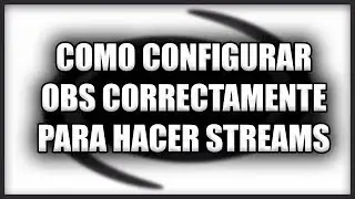 Configurar correctamente OBS para hacer streams