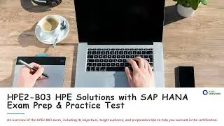 HPE2-B03 HPE Solutions with SAP HANA Exam Prep & Practice Test