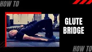 How to Perform the Glute Bridge