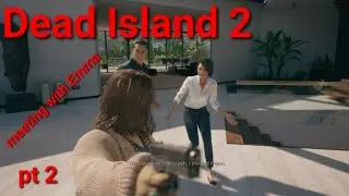 Dead Island 2 |meeting with Emma (part 2)
