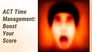 Maximize Your ACT Score with Time Management