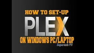 HOW TO START AND SET UP PLEX