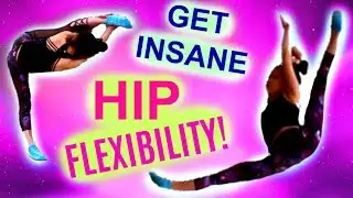 How to get REALLY FLEXIBLE HIPS!