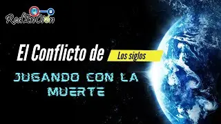 El CONFLICTO de los SIGLOS | Jugando con la MUERTE - RedEnCión