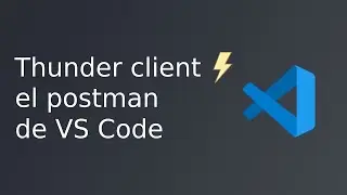 Thunder client, el postman de VS code ⚡️