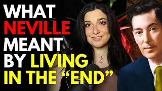 How to ACTUALLY Live in the END (What Neville Meant)