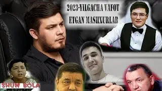 2023-yilgacha vafot etgan mashhurlar.Jasur ummon.Farhod mittivine. Murod Xonto'raev Shum bola 