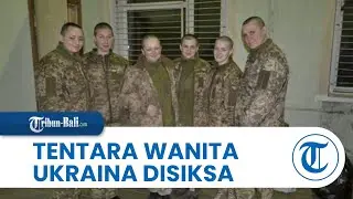 Pengakuan Tentara Wanita Ukraina Disiksa & Ditelanjangi saat Ditangkap Rusia, Dipaksa Gundul Kepala