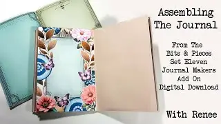Assembling The Journal - The Bits & Pieces Set 11 Journal Makers Add On Digital – With Renee