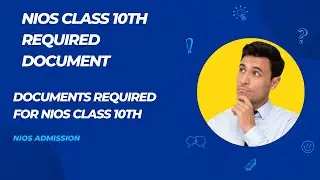 Nios class 10th required document I Documents required for nios class 10th I Nios Admission