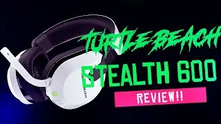 TURTLE BEACH STEALTH 600 GEN 3 REVIEW