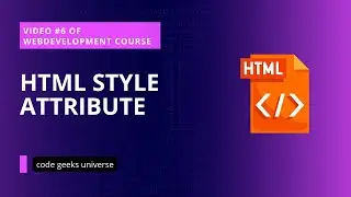 HTML Style Attribute | Full Stack Web Development  | Web Development Tutorial #6