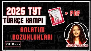 2025 TYT TÜRKÇE KAMPI 23.DERS - ANLATIM BOZUKLUKLARI +PDF
