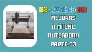 ✅ Proyecto CNC Casera DIY - Mejoras 03