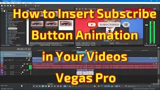 How to Insert Subscribe Button Animation in Your Videos using Vegas Pro