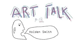 Holden Smith Art Talk 18