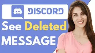 How To See Deleted Messages on Discord {Updated}