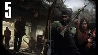 A Totally Normal Playthrough of The Last of Us - Part 5