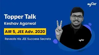 AIR 5 | JEE Advanced 2020 Topper | Keshav Agarwal's JEE Preparation Journey