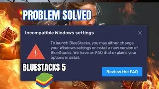 Incompatible Windows Settings on Bluestacks 5